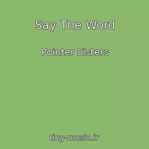 کاور آهنگ Say The Word از Pointer Sisters