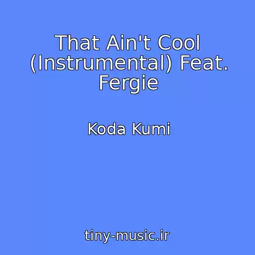 کاور آهنگ That Ain't Cool (Instrumental) Feat. Fergie از Koda Kumi
