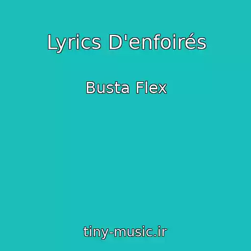 کاور آهنگ Lyrics D'enfoirés از Busta Flex
