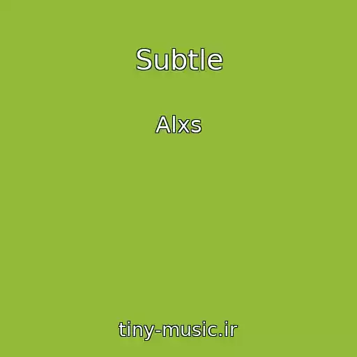 کاور آهنگ Subtle از Alxs