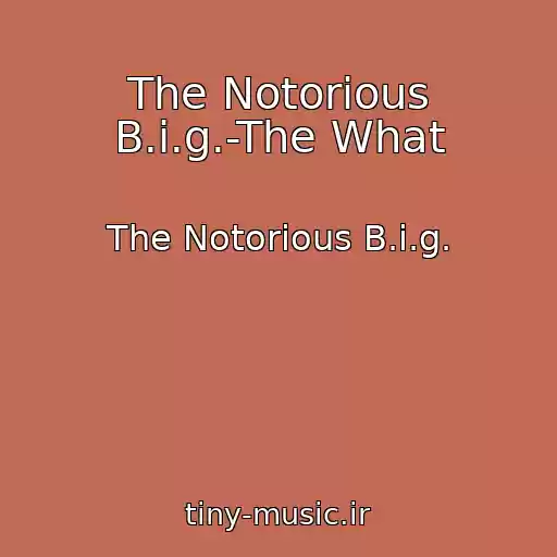 کاور آهنگ The Notorious B.i.g.-The What از The Notorious B.i.g.