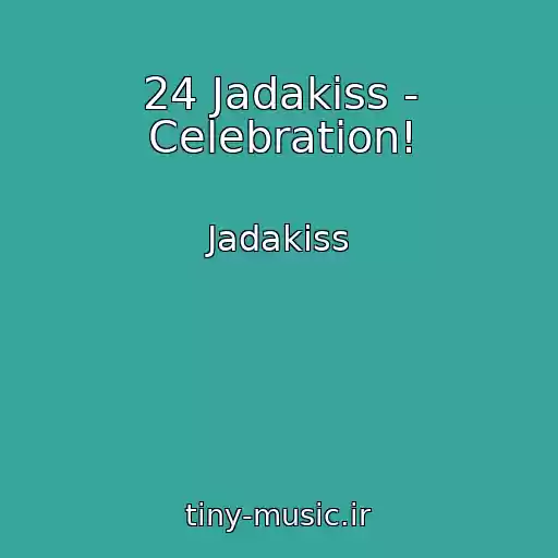 کاور آهنگ 24 Jadakiss - Celebration! از Jadakiss