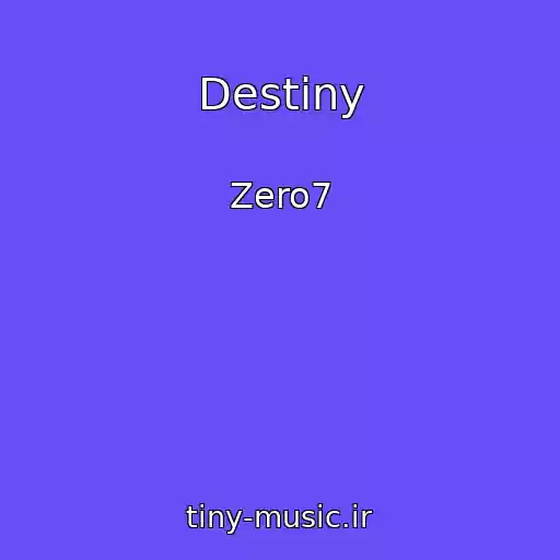 کاور آهنگ Destiny از Zero7