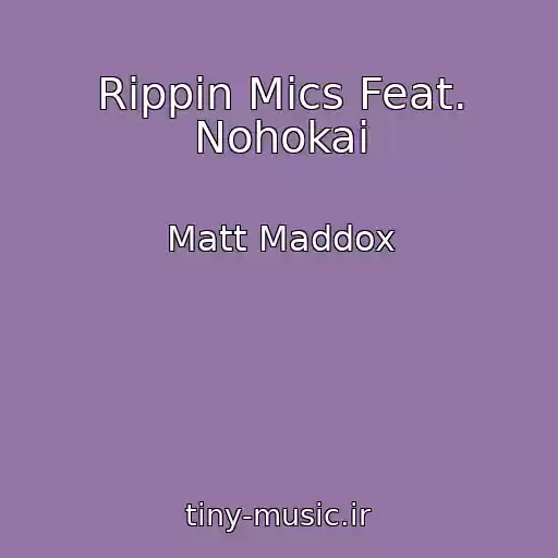 کاور آهنگ Rippin Mics Feat. Nohokai از Matt Maddox