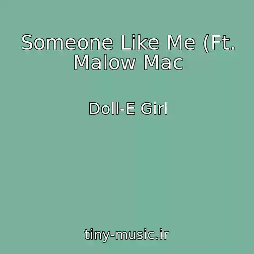 کاور آهنگ Someone Like Me (Ft. Malow Mac از Doll-E Girl