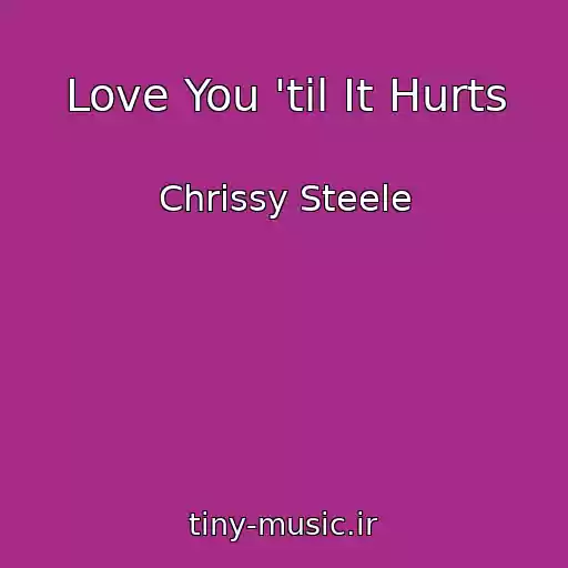 کاور آهنگ Love You 'til It Hurts از Chrissy Steele