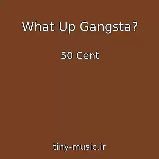 کاور آهنگ What Up Gangsta? از 50 Cent