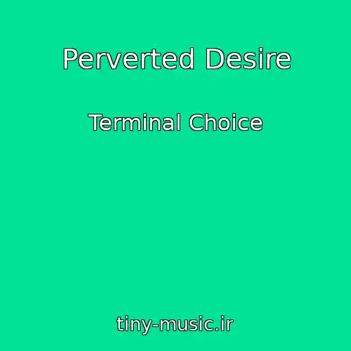 کاور آهنگ Perverted Desire از Terminal Choice