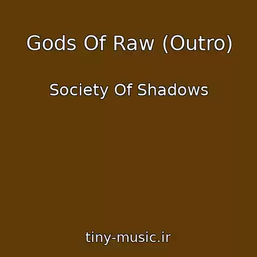کاور آهنگ Gods Of Raw (Outro) از Society Of Shadows