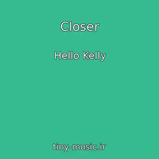 کاور آهنگ Closer از Hello Kelly