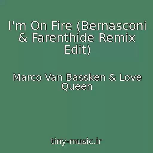 کاور آهنگ I'm On Fire (Bernasconi & Farenthide Remix Edit) از Marco Van Bassken & Love Queen