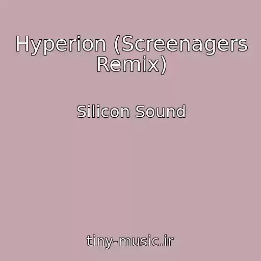 کاور آهنگ Hyperion (Screenagers Remix) از Silicon Sound