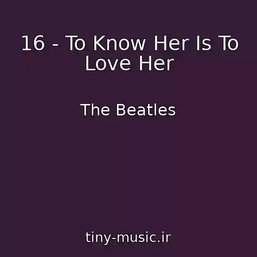 کاور آهنگ 16 - To Know Her Is To Love Her از The Beatles
