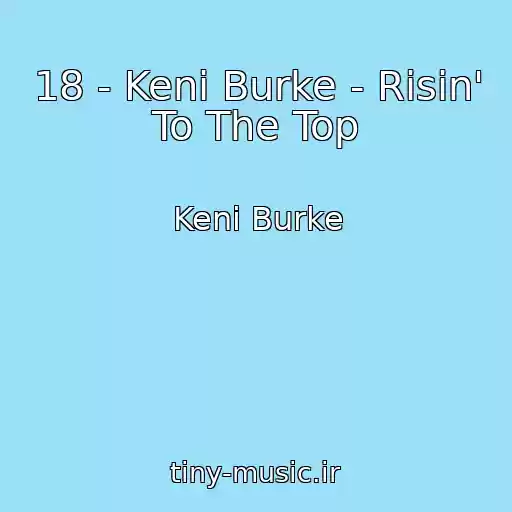 کاور آهنگ 18 - Keni Burke - Risin' To The Top از Keni Burke