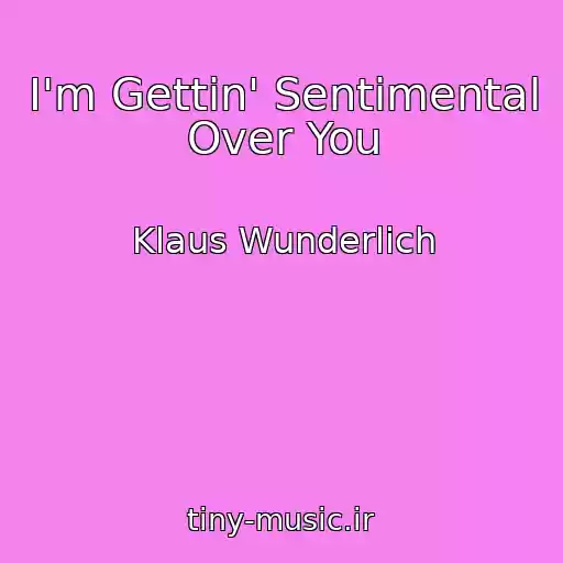 کاور آهنگ I'm Gettin' Sentimental Over You از Klaus Wunderlich