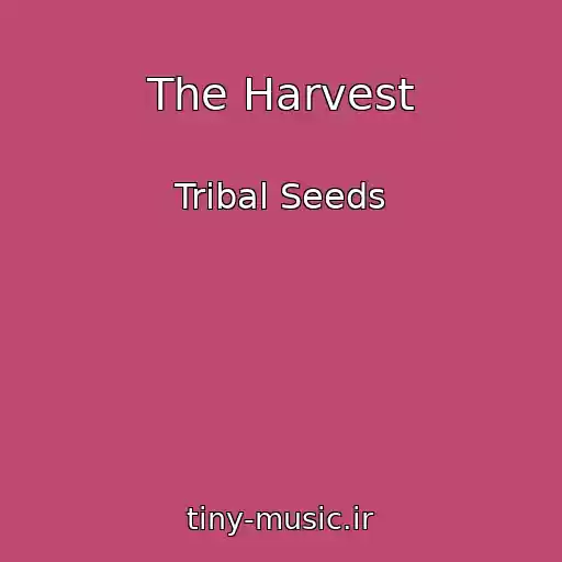 کاور آهنگ The Harvest از Tribal Seeds