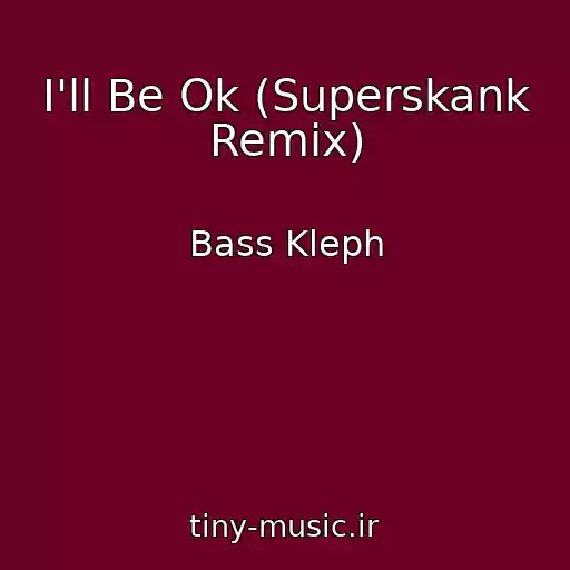 کاور آهنگ I'll Be Ok (Superskank Remix) از Bass Kleph