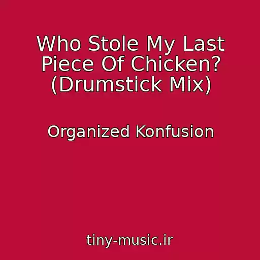 کاور آهنگ Who Stole My Last Piece Of Chicken? (Drumstick Mix) از Organized Konfusion