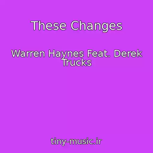 کاور آهنگ These Changes از Warren Haynes Feat. Derek Trucks