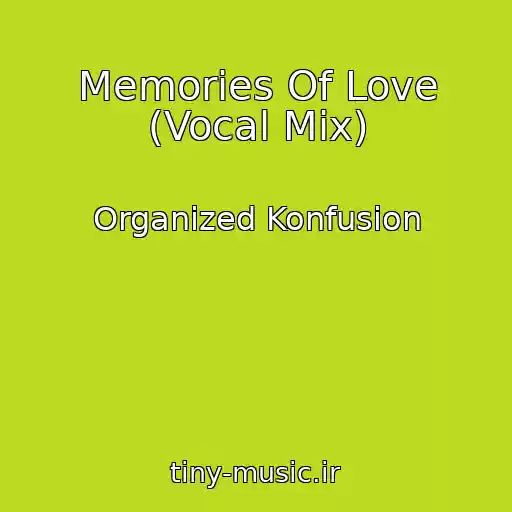 کاور آهنگ Memories Of Love (Vocal Mix) از Organized Konfusion