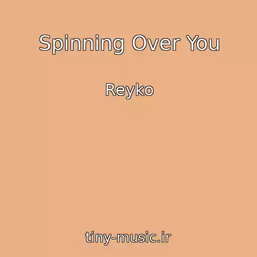 کاور آهنگ Spinning Over You از Reyko