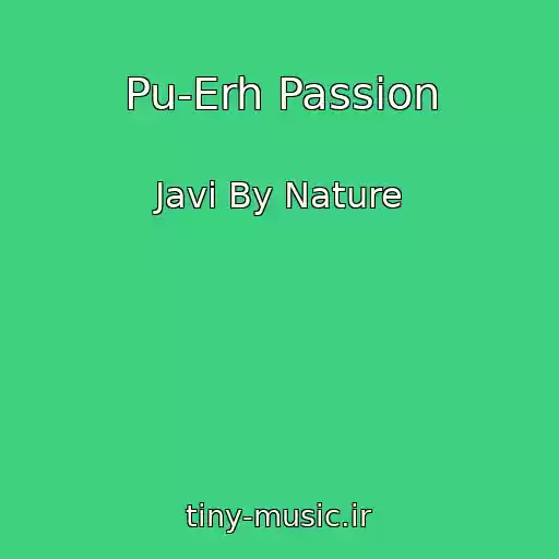 کاور آهنگ Pu-Erh Passion از Javi By Nature
