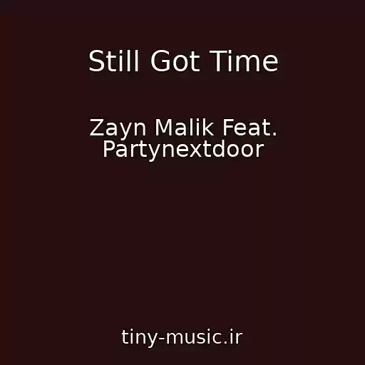 کاور آهنگ Still Got Time از Zayn Malik Feat. Partynextdoor