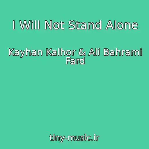 کاور آهنگ I Will Not Stand Alone از Kayhan Kalhor & Ali Bahrami Fard