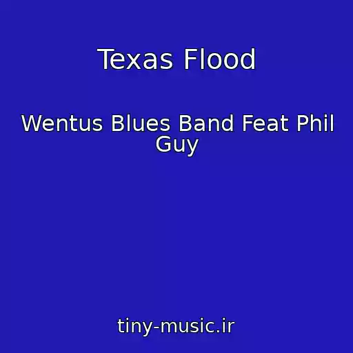 کاور آهنگ Texas Flood از Wentus Blues Band Feat Phil Guy