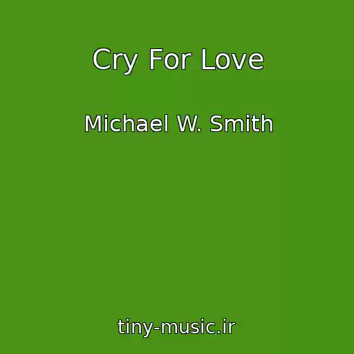کاور آهنگ Cry For Love از Michael W. Smith