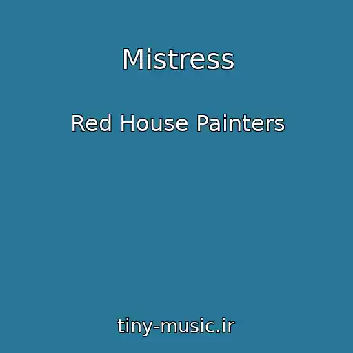 کاور آهنگ Mistress از Red House Painters