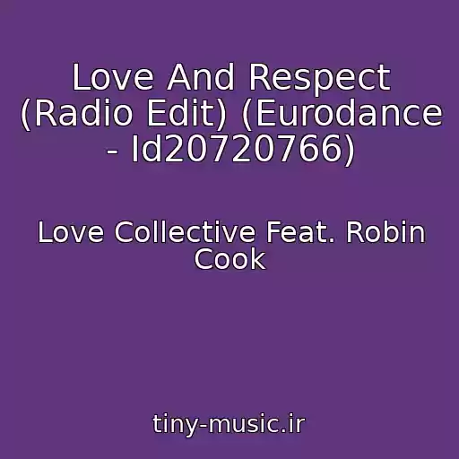 کاور آهنگ Love And Respect (Radio Edit) (Eurodance - Id20720766) از Love Collective Feat. Robin Cook