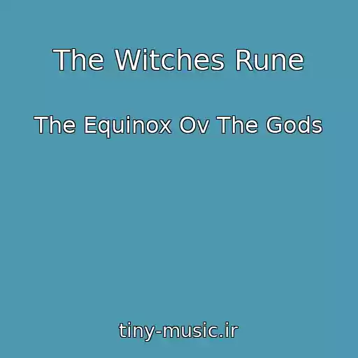 کاور آهنگ The Witches Rune از The Equinox Ov The Gods