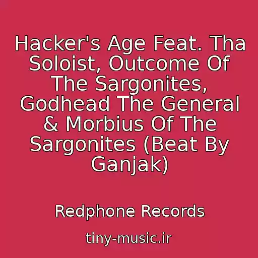 کاور آهنگ Hacker's Age Feat. Tha Soloist, Outcome Of The Sargonites, Godhead The General & Morbius Of The Sargonites (Beat By Ganjak) از Redphone Records