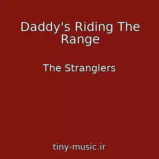 کاور آهنگ Daddy's Riding The Range از The Stranglers
