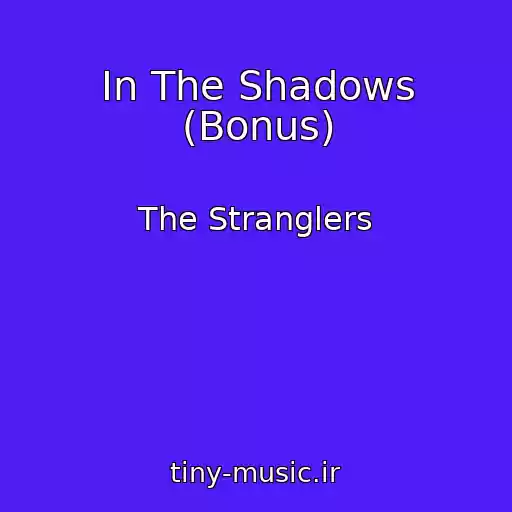 کاور آهنگ In The Shadows (Bonus) از The Stranglers