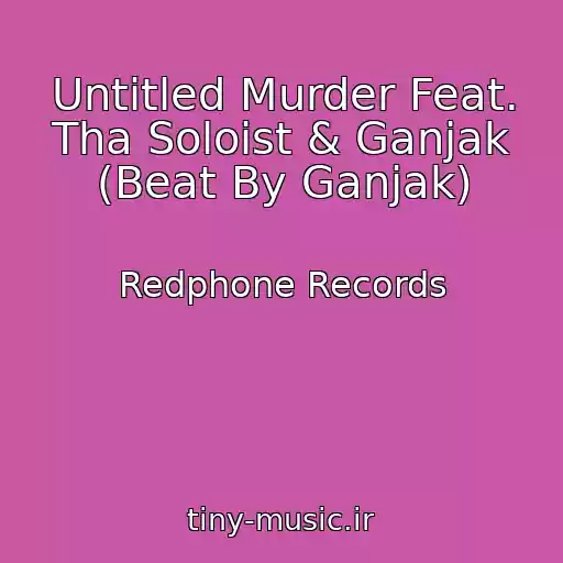 کاور آهنگ Untitled Murder Feat. Tha Soloist & Ganjak (Beat By Ganjak) از Redphone Records