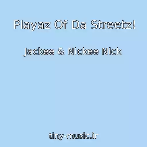 کاور آهنگ Playaz Of Da Streetz! از Jackee & Nickee Nick