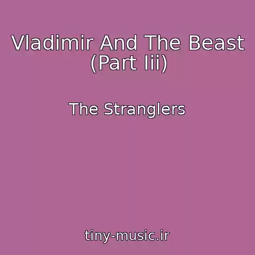 کاور آهنگ Vladimir And The Beast (Part Iii) از The Stranglers