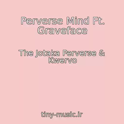 کاور آهنگ Perverse Mind Ft. Graveface از The Jotaka Perverse & Kwervo