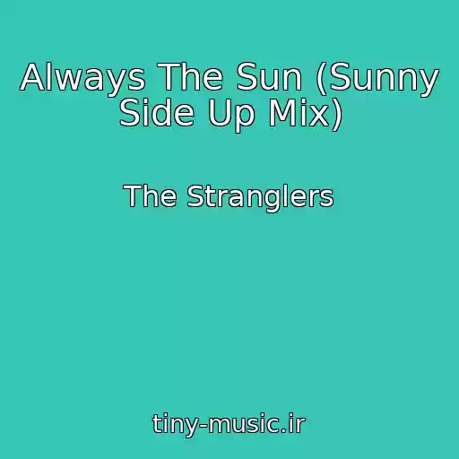 کاور آهنگ Always The Sun (Sunny Side Up Mix) از The Stranglers