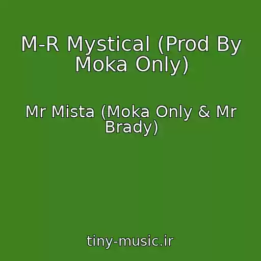 کاور آهنگ M-R Mystical (Prod By Moka Only) از Mr Mista (Moka Only & Mr Brady)