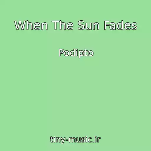 کاور آهنگ When The Sun Fades از Podipto