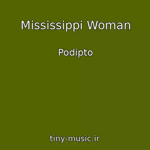 کاور آهنگ Mississippi Woman از Podipto