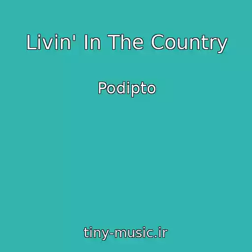 کاور آهنگ Livin' In The Country از Podipto