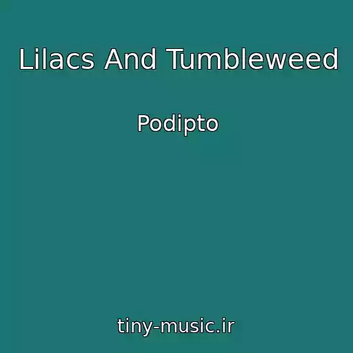 کاور آهنگ Lilacs And Tumbleweed از Podipto