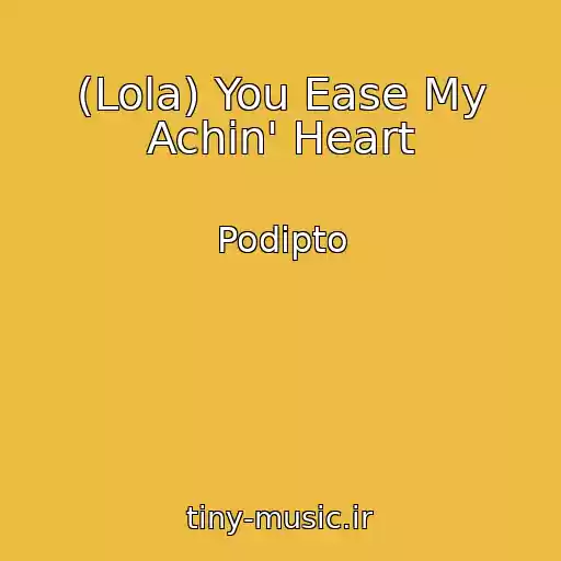 کاور آهنگ (Lola) You Ease My Achin' Heart از Podipto