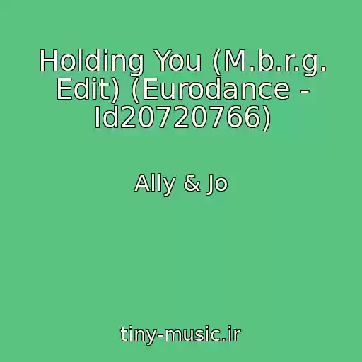 کاور آهنگ Holding You (M.b.r.g. Edit) (Eurodance - Id20720766) از Ally & Jo