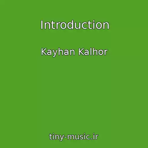 کاور آهنگ Introduction از Kayhan Kalhor