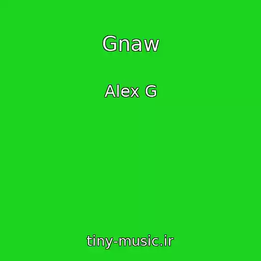 کاور آهنگ Gnaw از Alex G